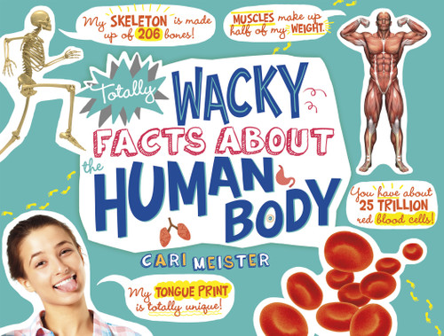 Totally Wacky Facts About the Human Body by Cari Meister, 9781491483596