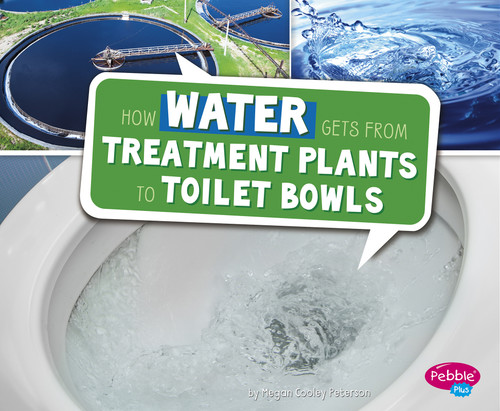How Water Gets from Treatment Plants to Toilet Bowls - 9781491484395 by Megan Cooley Peterson, 9781491484395
