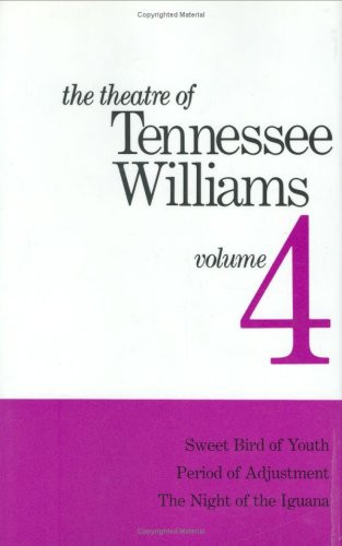 The Theatre of Tennessee Williams Volume IV: Sweet Bird of Youth, Period of Adjustment, Night of the Iguana by Tennessee Williams, 9780811204224