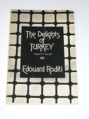 The Delights of Turkey: Stories by Edouard Roditi, 9780811206709
