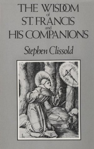 The Wisdom of St. Francis & His Companions by Stephen Clissold, 9780811207218
