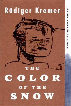 The Color of the Snow (A Novel) - 9780811212083 by Rudiger Kremer, Breon Mitchell, 9780811212083