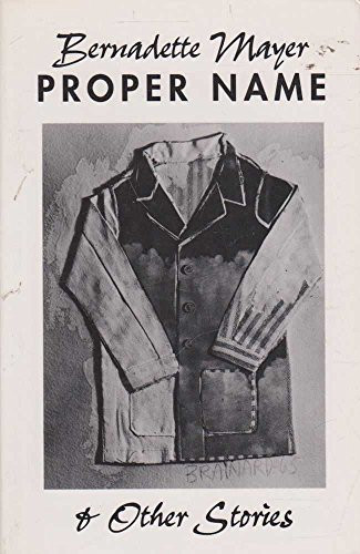 Proper Name & Other Stories by Bernadette Mayer, 9780811213257