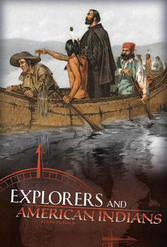 Explorers and American Indians (Comparing Explorers' and Native Americans' Experiences) - 9781515718697 by John Micklos Jr., 9781515718697