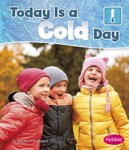Today is a Cold Day by Martha E. H. Rustad, 9781496609472