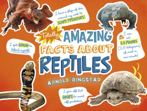 Totally Amazing Facts About Reptiles by Arnold Ringstad, 9781515769743