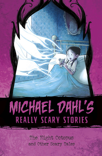 The Night Octopus (And Other Scary Tales) by Michael Dahl, Xavier Bonet, 9781496548993