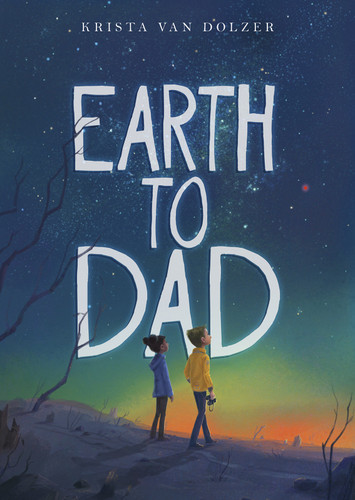 Earth to Dad by Krista Van Dolzer, Jen Bricking, 9781684460120