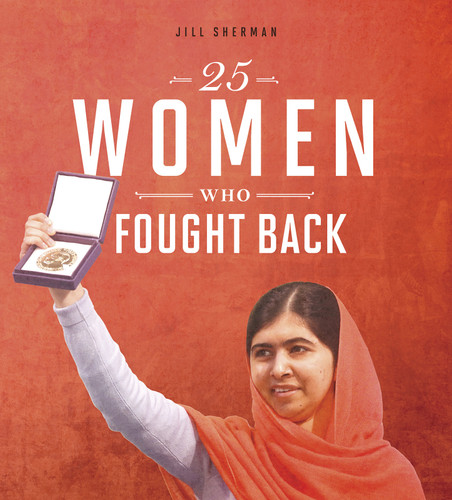25 Women Who Fought Back by Jill Sherman, 9780756558505