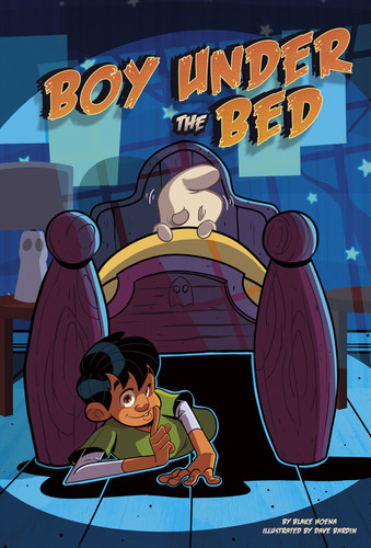 Boy Under the Bed by Blake Hoena, Dave Bardin, 9781496564146