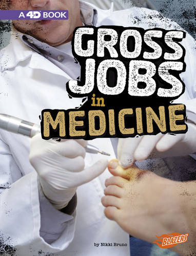 Gross Jobs in Medicine (4D An Augmented Reading Experience) by Nikki Bruno, 9781543554915