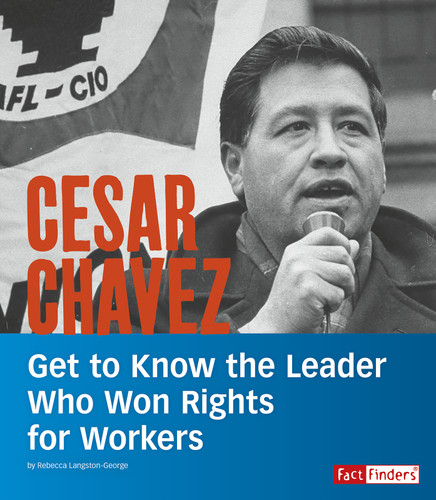 Cesar Chavez (Get to Know the Leader Who Won Rights for Workers) by Rebecca Langston-George, 9781543555226