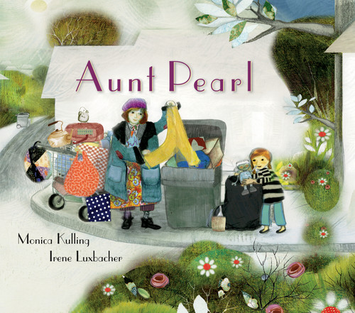 Aunt Pearl by Monica Kulling, Irene Luxbacher, 9781773061535