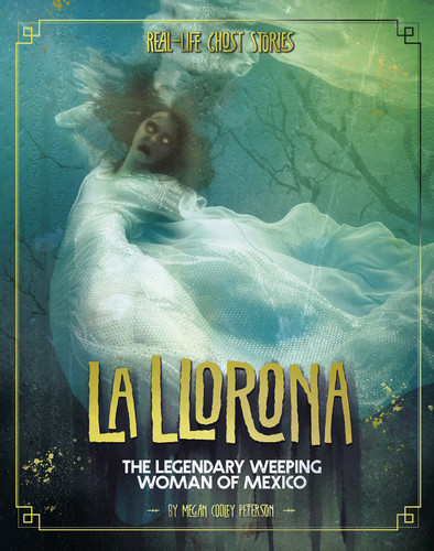 La Llorona (The Legendary Weeping Woman of Mexico) - 9781543574791 by Megan Cooley Peterson, 9781543574791
