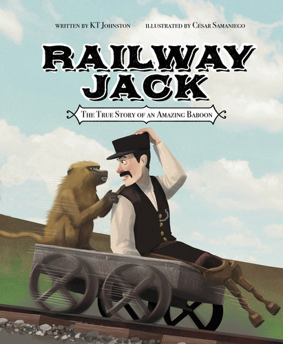 Railway Jack (The True Story of an Amazing Baboon) by KT Johnston, César Samaniego, 9781684460885