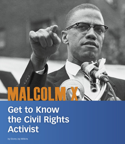 Malcolm X (Get to Know the Civil Rights Activist) by Ebony Joy Wilkins, 9781543590913