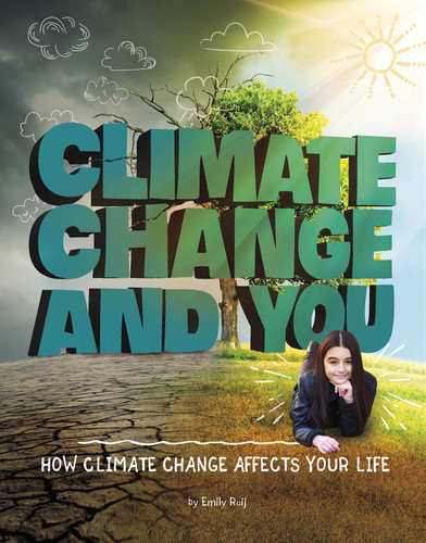 Climate Change and You (How Climate Change Affects Your Life) - 9781496657794 by Emily Raij, 9781496657794
