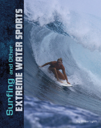 Surfing and Other Extreme Water Sports - 9781496666109 by Drew Lyon, 9781496666109