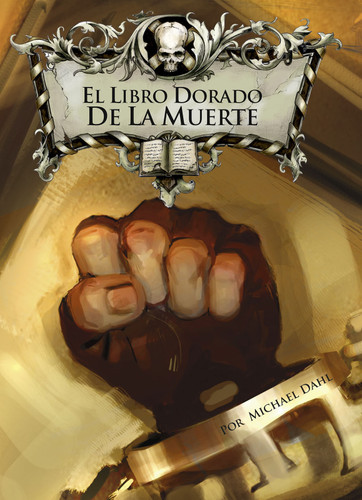 El Libro Dorado de la Muerte (Spanish Edition) - 9781496593085 by Michael Dahl, Serg Souleiman, Aparicio Publishing LLC, 9781496593085