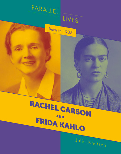 Born in 1907 (Rachel Carson and Frida Kahlo) - 9781534161481 by Julie Knutson, 9781534161481 Born in 1907 (Rachel Carson and Frida Kahlo) - 9781534161481 by Julie Knutson, 9781534161481