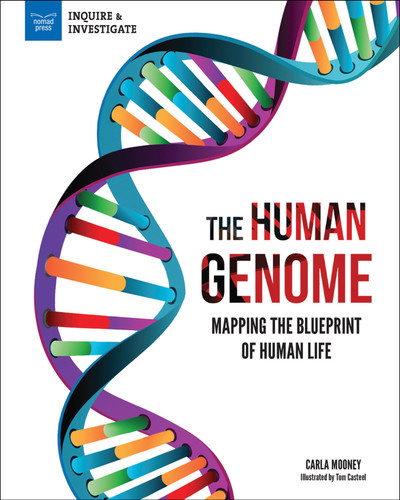 The Human Genome (Mapping the Blueprint of Human Life) - 9781619309043 by Carla Mooney, Tom Casteel, 9781619309043
