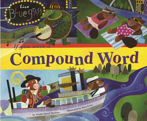 If You Were a Compound Word - 9781404847767 by Trisha Speed Shaskan, Sara Gray, 9781404847767