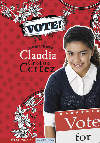 Vote! (The Complicated Life of Claudia Cristina Cortez) - 9781434208668 by Brann Garvey, Diana G Gallagher, 9781434208668