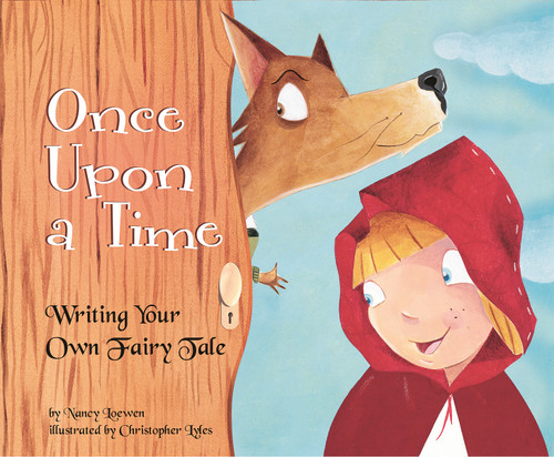 Once Upon a Time (Writing Your Own Fairy Tale) by Nancy Loewen, Christopher Lyles, 9781404853362