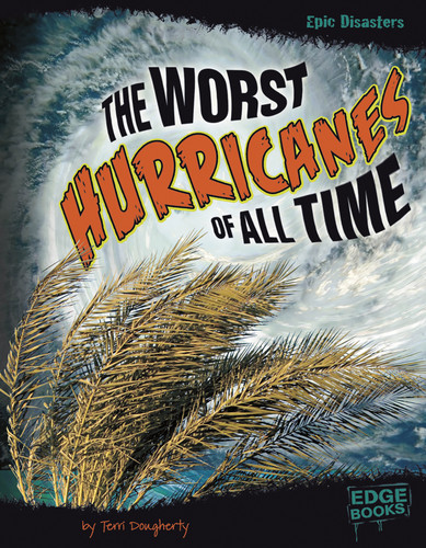 The Worst Hurricanes of All Time by Terri Dougherty, Susan Cutter, 9781429680141