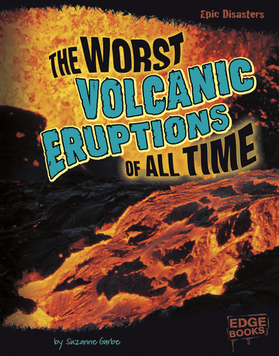 The Worst Volcanic Eruptions of All Time - 9781429680165 by Suzanne Garbe, Susan Cutter, 9781429680165