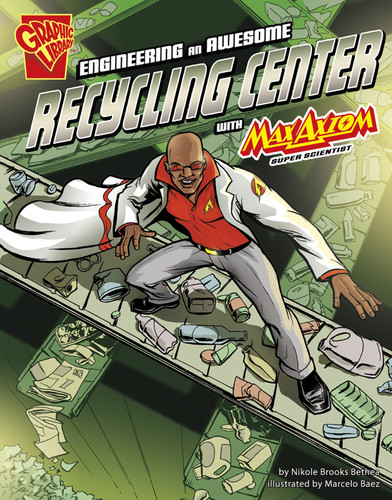 Engineering an Awesome Recycling Center with Max Axiom, Super Scientist - 9781620656990 by Marcelo Baez, Pop Art Studios, Morgan Hynes, Nikole Brooks Bethea, 9781620656990