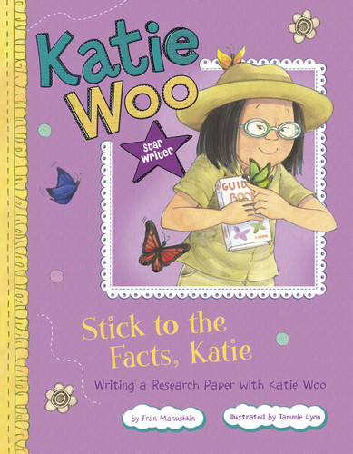 Stick to the Facts, Katie (Writing a Research Paper with Katie Woo) - 9781404881303 by Fran Manushkin, Tammie Lyon, 9781404881303