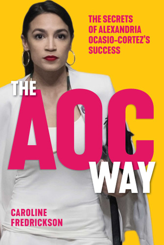 The AOC Way (The Secrets of Alexandria Ocasio-Cortez's Success) by Caroline Fredrickson, 9781510752085 The AOC Way (The Secrets of Alexandria Ocasio-Cortez's Success) by Caroline Fredrickson, 9781510752085