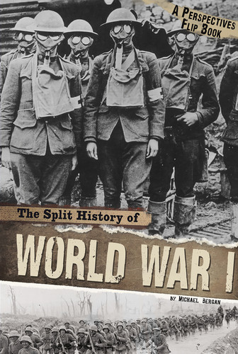 The Split History of World War I (A Perspectives Flip Book) by Michael Burgan, Timothy Solie, 9780756546946