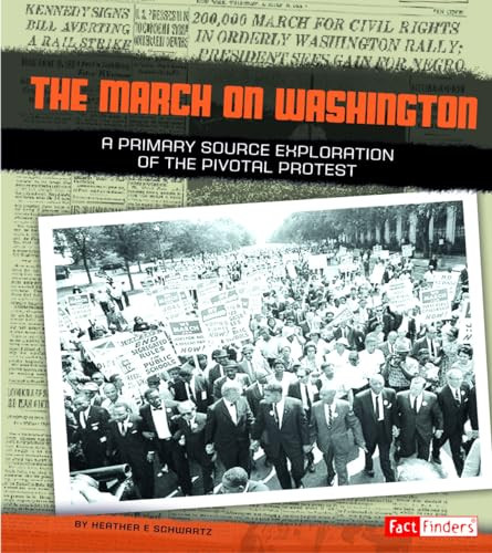 The March on Washington (A Primary Source Exploration of the Pivotal Protest) by Heather E. Schwartz, 9781491402238