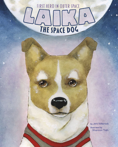 Laika the Space Dog (First Hero in Outer Space) - 9781479554676 by Jeni Wittrock, Erika Toth, 9781479554676