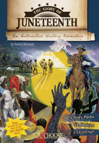 The Story of Juneteenth (An Interactive History Adventure) - 9781491418048 by Steven Otfinoski, 9781491418048