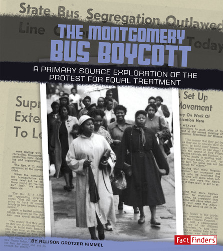 The Montgomery Bus Boycott (A Primary Source Exploration of the Protest for Equal Treatment) by Allison Crotzer Kimmel, 9781491420430