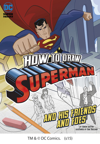How to Draw Superman and His Friends and Foes by Erik Doescher, Aaron Sautter, 9781491421567