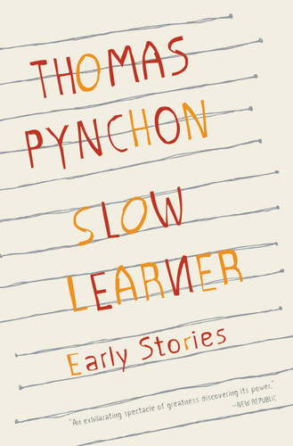 Slow Learner (Early Stories) by Thomas Pynchon, 9780316724432