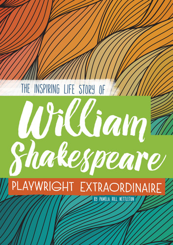 William Shakespeare (The Inspiring Life Story of the Playwright Extraordinaire) by Pamela Hill Nettleton, 9780756551636