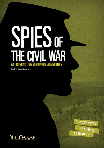 Spies of the Civil War (An Interactive Espionage Adventure) - 9781491459324 by Michael Burgan, 9781491459324