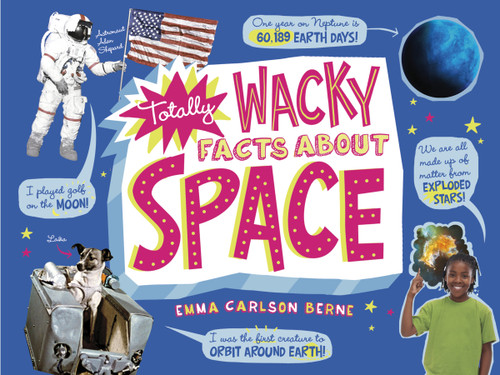 Totally Wacky Facts About Space by Emma Carlson-Berne, 9781491465264
