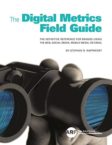 The Digital Metrics Field Guide (The Definitive Reference for Brands Using the Web, Social Media, Mobile Media, or Email) by Stephen D. Rappaport, 9789063693770 The Digital Metrics Field Guide (The Definitive Reference for Brands Using the Web, Social Media, Mobile Media, or Email) by Stephen D. Rappaport, 9789063693770