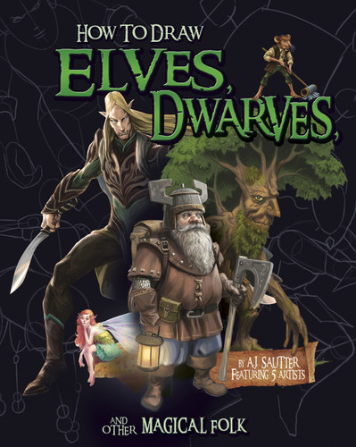 How to Draw Elves, Dwarves, and Other Magical Folk by Stefano Azzalin, Tom McGrath, Colin Howard, Jason Juta, Martín Bustamante, A. J. Sautter, 9781491480274
