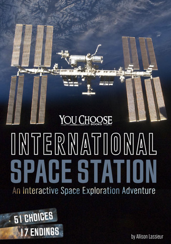 International Space Station (An Interactive Space Exploration Adventure) by Allison Lassieur, 9781491481042