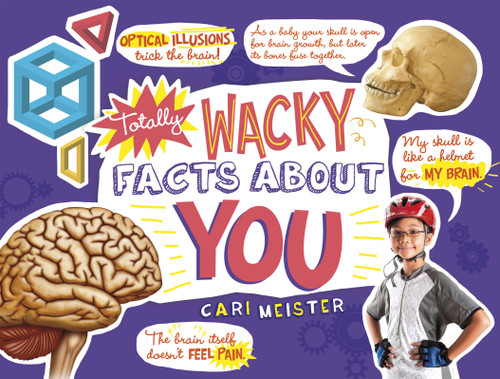 Totally Wacky Facts About YOU! by Cari Meister, 9781491483763