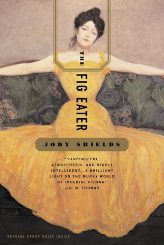 The Fig Eater (A Novel) by Jody Shields, 9780316785266