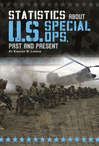 Statistics about U.S. Special Ops, Past and Present by Kirsten W. Larson, 9781515718529