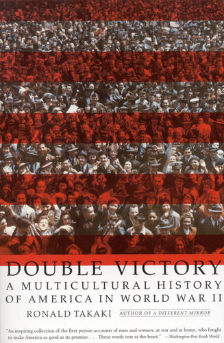 Double Victory (A Multicultural History of America in World War II) by Ronald Takaki, 9780316831567